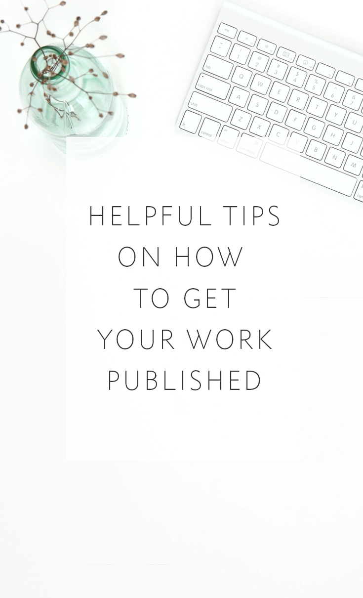 Helpful Tips On How To Get Your Work Published