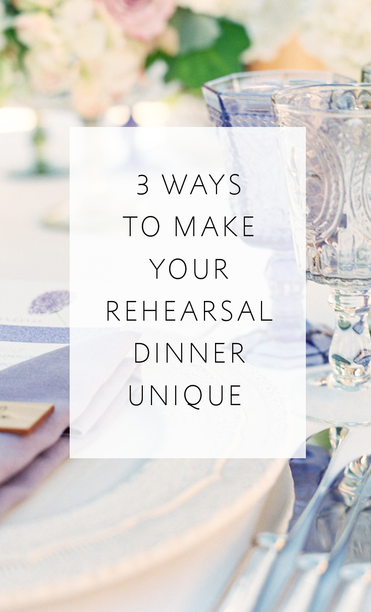 3 great suggestions on how to make your rehearsal dinner fun and personal